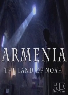 Армения - Земля Ноя / ARMENIA The Land Of Noah